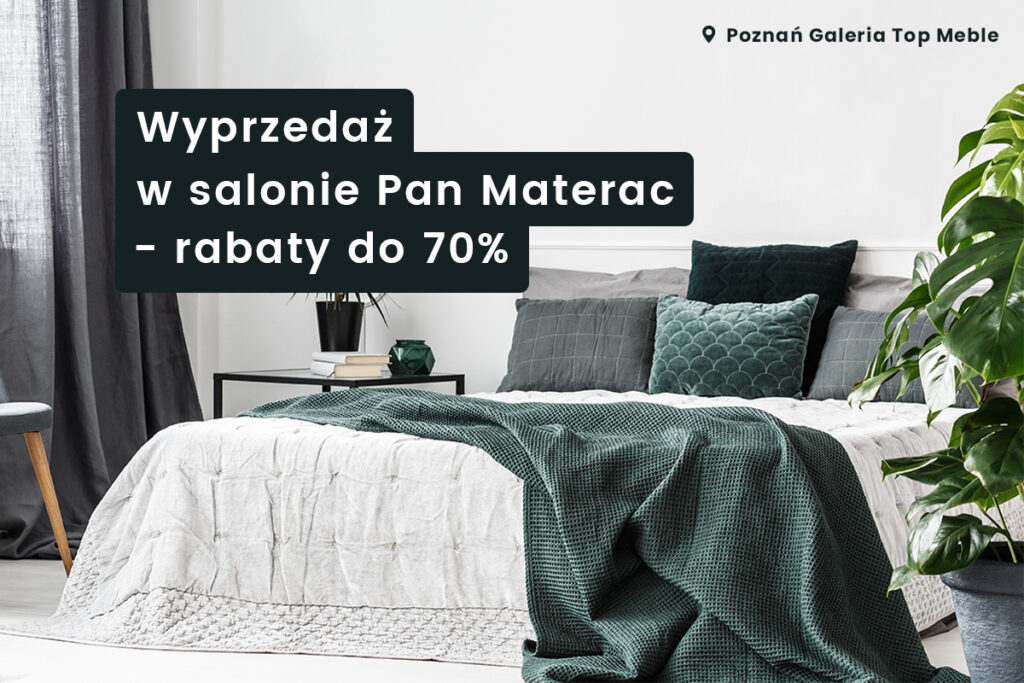 Wyprzedaże w salonie Pan Materac w Galerii TOP MEBLE