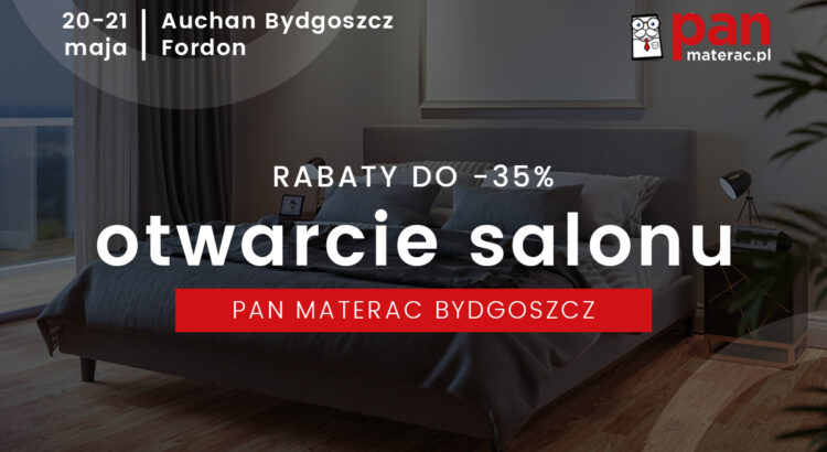 Otwarcie salonu Pan Materac w Bydgoszczy - promocje na otwarcie nowego salonu