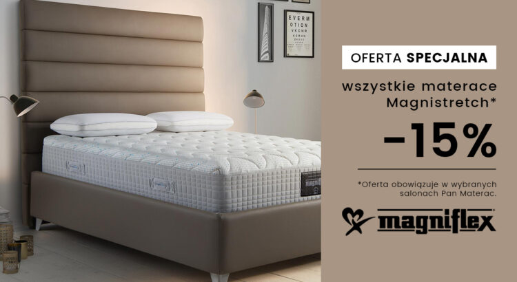 Promocja na materace Magnistretch marki Magniflex w wybranych salonach Pan Materac