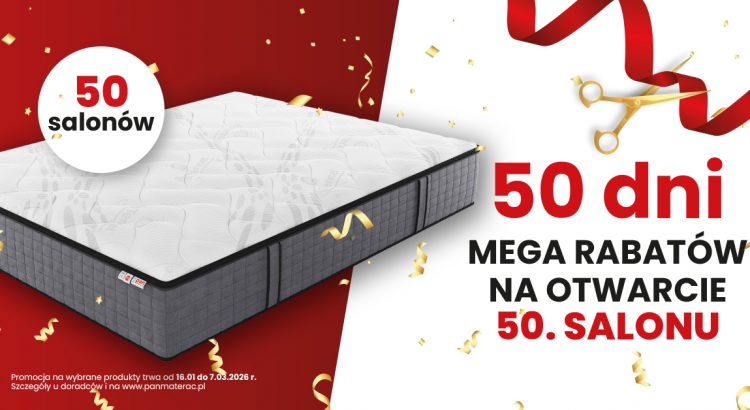 50 dni mega rabatów z okazji otwarcia 50 salonu Pan Materac